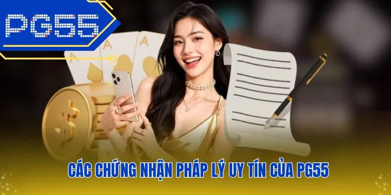 Các chứng nhận pháp lý uy tín của PG55